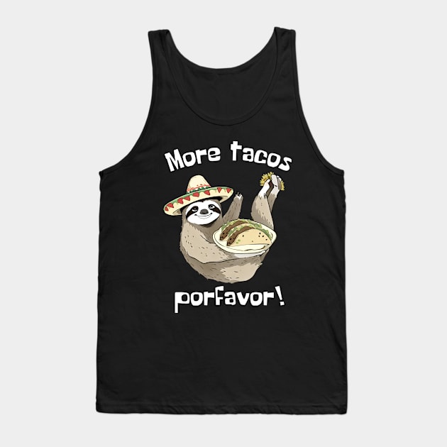 More Tacos Porfavor Funny Sloth Tank Top by DesignArchitect